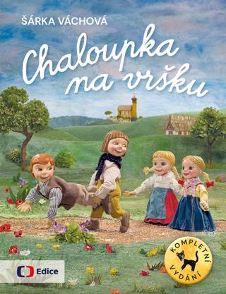 Kniha: Chaloupka na vršku - Kompletní vydání - 1. vydanie - Šárka Váchová