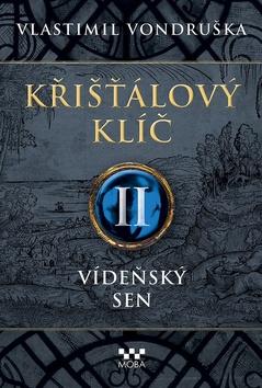 Kniha: Křišťálový klíč II - Vídeňský sen - 1. vydanie - Vlastimil Vondruška