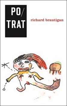 Kniha: Potrat - The Abortion: An Historical Romance 1966 - Richard Brautigan
