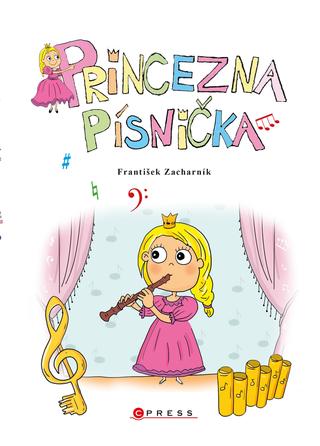 Kniha: Princezna Písnička - 1. vydanie - František Zacharník