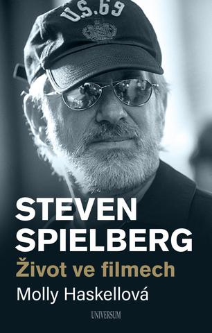 Kniha: Steven Spielberg – Život ve filmech - Život ve filmech - 1. vydanie - Molly Haskellová