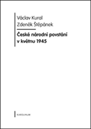 Kniha: České národní povstání v květnu 1945 - 1. vydanie - František Vašek, Václav Kural