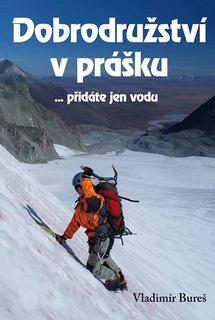 Kniha: Dobrodružství v prášku - ... přidáte jen vodu - 1. vydanie - Vladimír Bureš