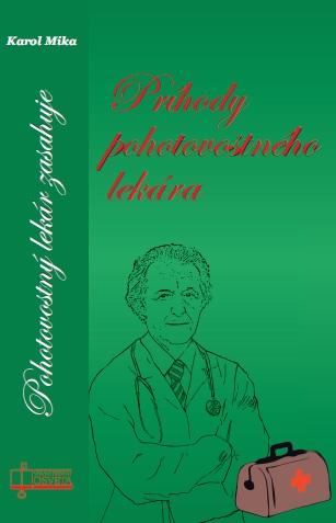 Kniha: Príhody pohotovostného lekára - Pohotovostný lekár zasahuje - Karol Mika