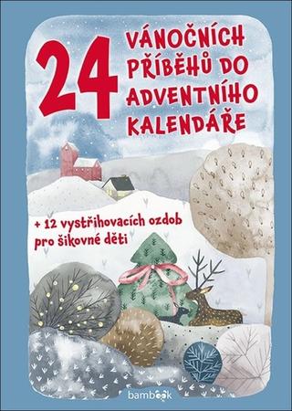 Kniha: 24 vánočních příběhů do adventního kalendáře - + 12 vystřihovacích ozdob pro šikovné děti - 1. vydanie - Petr Šilha