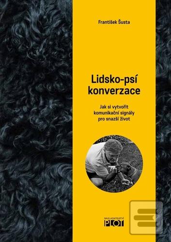 Kniha: Lidsko-psí konverzace - Jak si vytvořit komunikační signály pro snazší život - 1. vydanie - František Šusta