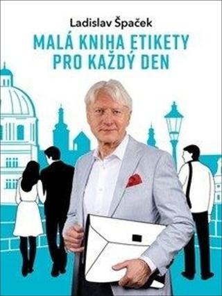 Kniha: Malá kniha etikety pro každý den - 2. vydanie - Ladislav Špaček