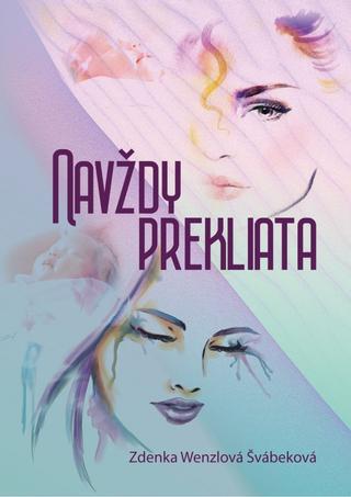 Kniha: Navždy prekliata - 1. vydanie - Zdenka Wenzlová Švábeková