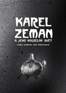 Kniha: Karel Zeman - a jeho kouzelný svět - Ludmila Zemanová