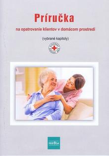 Kniha: Príručka na opatrovanie klientov v domácom prostredí (2. vydanie) - 2. vydanie