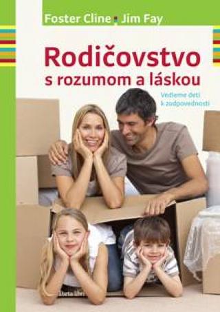 Kniha: Rodičovstvo s rozumom a láskou - Foster Cline, Jim Fay