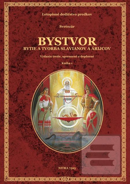 Kniha: Bystvor - Bytie a tvorba Slavianov a Árijcov - Vydanie 3., spresnené a doplnené - Svetozár