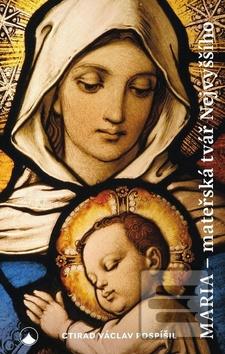 Kniha: Maria - mateřská tvář Nejvyššího - 1. vydanie - Václav Pospíšil