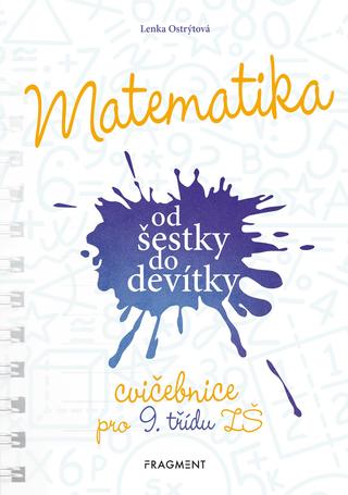 Kniha: Matematika od šestky do devítky - Cvičebnice pro 9. třídu ZŠ - Cvičebnice pro 9. třídu ZŠ - 1. vydanie - Lenka Ostrýtová