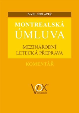 Kniha: Montrealská úmluva - Mezinárodní letecká přeprava. Komentář - 1. vydanie - Pavel Sedláček