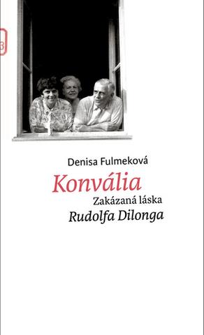Kniha: Konvália - Zakázaná láska Rudolfa Dilonga - 1. vydanie - Denisa Fulmeková