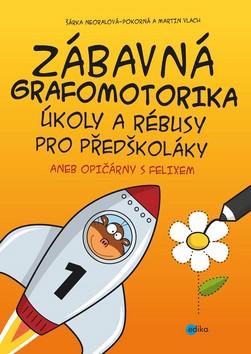 Kniha: Zábavná grafomotorika, úkoly a rébusy pro předškoláky - Opičárny s Felixem - 1. vydanie - Martin Vlach; Šárka Neoralová-Pokorná