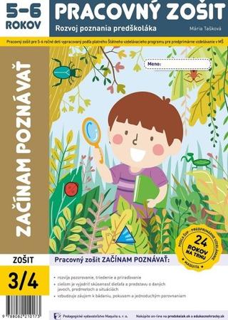 Kniha: Začínam poznávať - pracovný zošit 3/4 5-6 ročných - Rozvoj poznania predškoláka - Mária Tašková