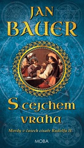 Kniha: S cejchem vraha - Mordy v časech císaře Rudolfa II. - 2. vydanie - Jan Bauer