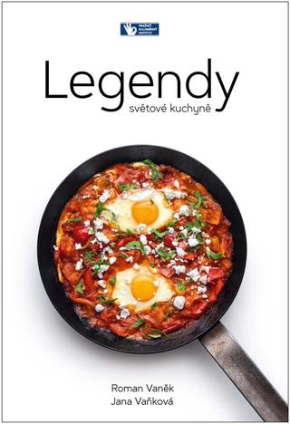 Kniha: Legendy světové kuchyně - 1. vydanie - Roman Vaněk; Jana Vaňková