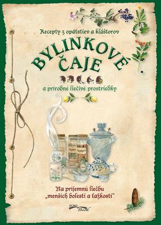 Kniha: Bylinkové čaje a prírodné liečivé prostriedky (2. vydanie) - Recepty z opátstiev a kláštorov