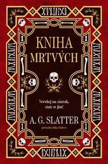 Kniha: Kniha mrtvých - 1. vydanie - A. G. Slatter