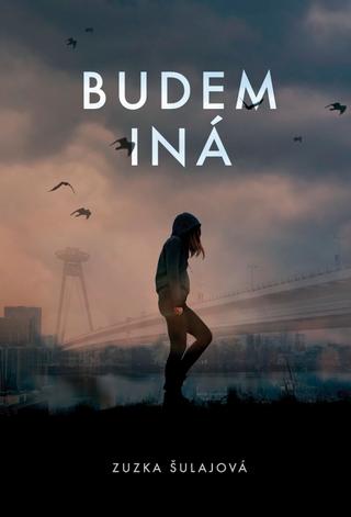 Kniha: Budem iná - 1. vydanie - Zuzka Šulajová