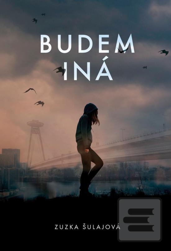 Kniha: Budem iná - 1. vydanie - Zuzka Šulajová