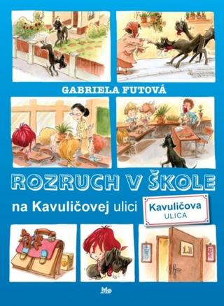 Kniha: Rozruch v škole na Kavuličovej ulici - 2. vydanie - Gabriela Futová