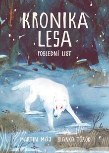 Kniha: Kronika lesa Poslední list - Martin Máj; Bianka Török