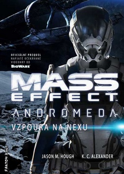 Kniha: Mass Effect: Andromeda - Vzpoura na Nexu - Vzpoura na Nexu - 1. vydanie - K. C. Alexander; Jason M. Hough