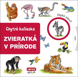 Kniha: Zvieratká v prírode - Chytré kolieska - Jana Návratilová