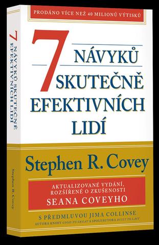 Kniha: 7 návyků skutečně efektivních lidí / Ověřené postupy osobního rozvoje, kterými můžete změnit nejen sami sebe - 1. vydanie - Stephen R. Covey
