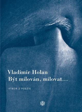 Kniha: Být milován, milovat - Vladimír Holan