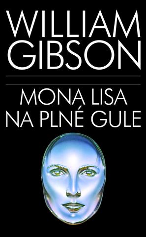 Kniha: Mona Lisa na plné gule - William Gibson