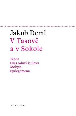 Kniha: V Tasově a v Sokole - Tepna, Hlas mluví k Slovu, Mohyla, Epilegomena - 1. vydanie - Jakub Deml