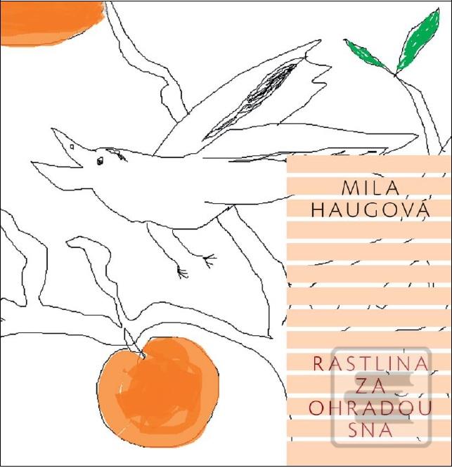 Kniha: Rastlina za ohradou sna - Mila Haugová