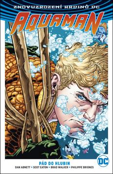Kniha: Aquaman 1 - Pád do hlubin - 1. vydanie - Dan Abnett