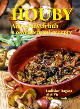 Kniha: Houby Atlas jedlých hub s osvědčenými recepty - Ladislav Hagara