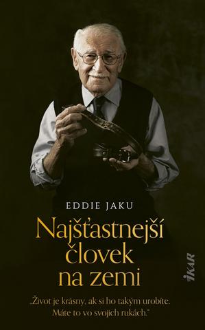 Kniha: Najšťastnejší človek na zemi - 1. vydanie - Eddie Jaku