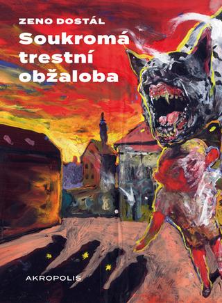 Kniha: Soukromá trestní obžaloba - 1. vydanie - Zeno Dostál