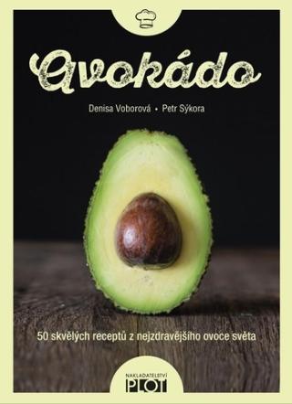 Kniha: Avokádo - 50 skvělých receptů z nejzdravějšího ovoce světa - 1. vydanie - Petr Sýkora