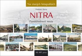 Kniha: Nitra - Pamätihodnosti mesta - Vladimír Bárta