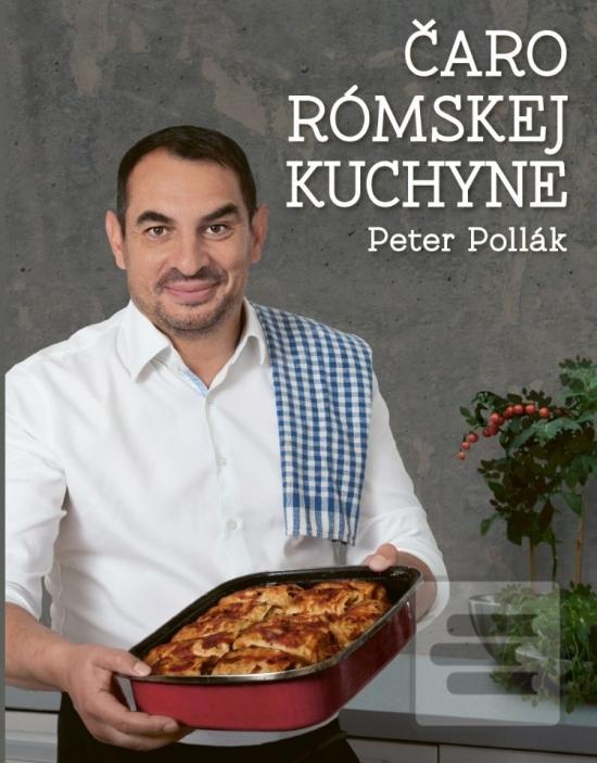 Kniha: Čaro rómskej kuchyne - 1. vydanie - Peter Pollák