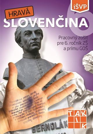 Kniha: Hravá slovenčina 6 PZ ( 2.vyd.) - Pracovný zošit pre 6. ročník ZŠ a prímu GOŠ - 2. vydanie - Kolektív autorov