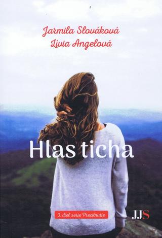 Kniha: Hlas ticha - 1. vydanie - Jarmila Slováková, Lívia Angelová