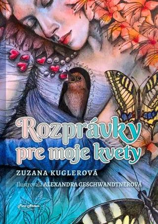 Kniha: Rozprávky pre moje kvety - Zuzana Kuglerová