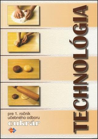 Kniha : Technológia pre 1. ročník učebného odboru cukrár
