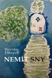 Nemít sny - Břetislav Ditrych