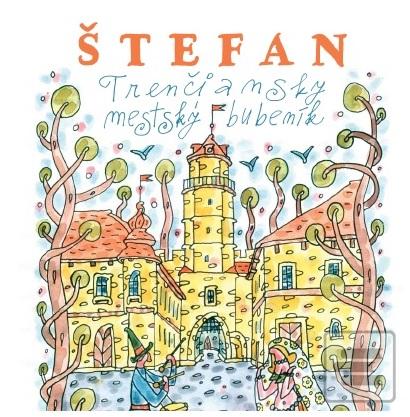 Kniha: Štefan: Trenčiansky mestský bubeník - Príbehy z Trenčína - Vlado Kulíšek